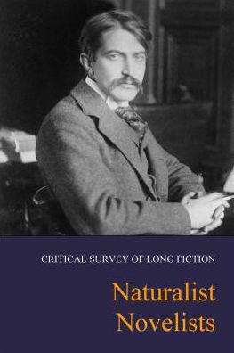 Critical Survey of Long Fiction: Naturalist Novelists: Print Purchase Includes Free Online Access