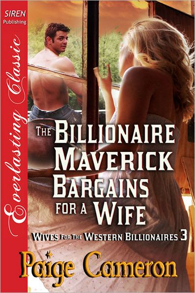The Billionaire Maverick Bargains for a Wife [Wives for the Western Billionaires 3] (Siren Publishing Everlasting Classic)