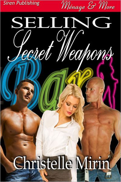 Selling Secret Weapons (Siren Publishing Menage and More)