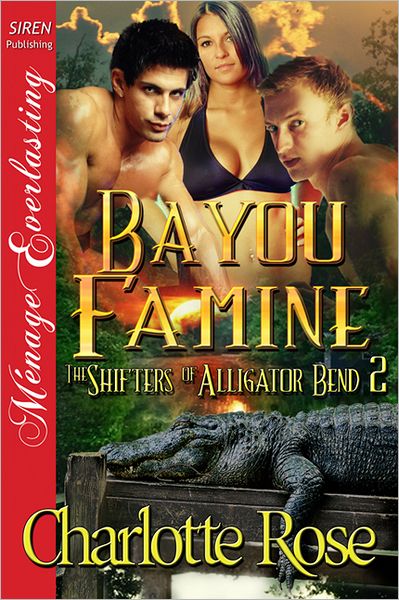 Bayou Famine [The Shifters of Alligator Bend 2] (Siren Publishing Menage Everlasting)
