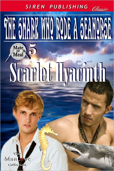 The Shark Who Rode a Seahorse [Mate or Meal 5] (Siren Publishing Classic ManLove)