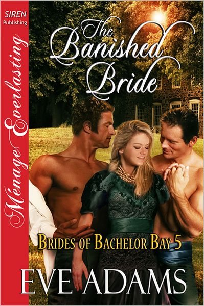 The Banished Bride [Brides of Bachelor Bay 5] (Siren Publishing Menage Everlasting)