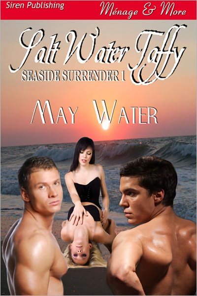 Salt Water Taffy [Seaside Surrender 1] (Siren Publishing Menage and More)