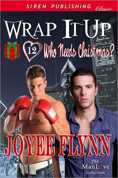 Wrap It Up [Who Needs Christmas? 12] (Siren Publishing Classic ManLove)