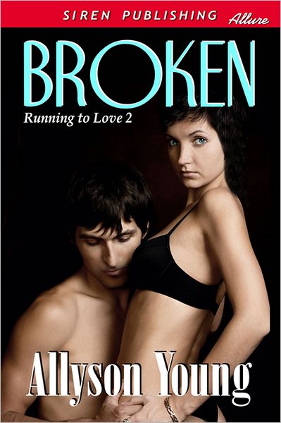 Broken [Running to Love 2] (Siren Publishing Allure)