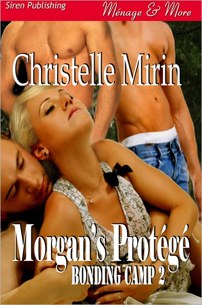 Morgan's Protege [Bonding Camp 2] (Siren Publishing Menage and More)