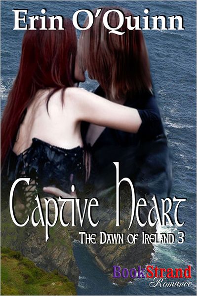 Captive Heart [The Dawn of Ireland 3] (BookStrand Publishing Romance)