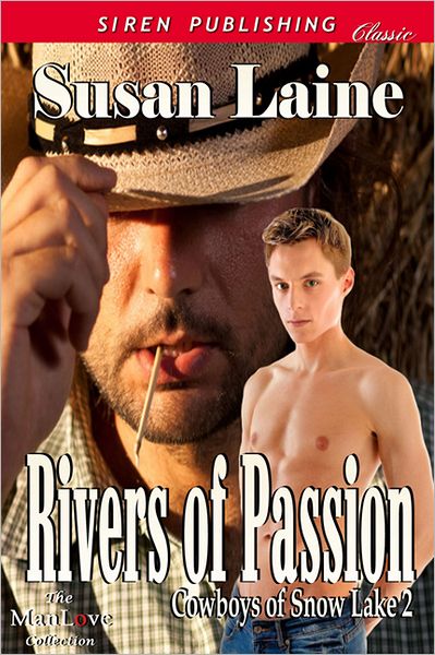 Rivers of Passion [Cowboys of Snow Lake 2] (Siren Publishing Classic ManLove)