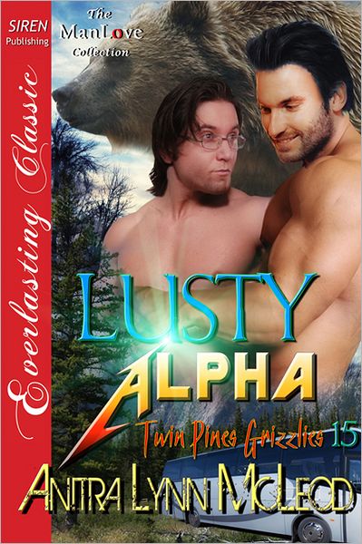 Lusty Alpha [Twin Pines Grizzlies 15] (Siren Publishing Everlasting Classic ManLove)