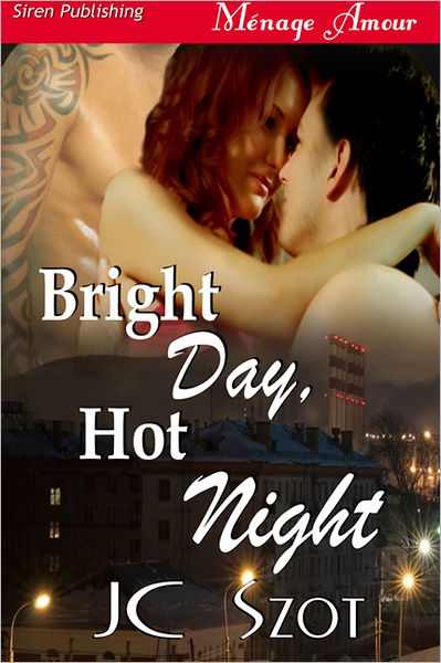 Bright Day, Hot Night [Sequel to Dark Day, Bright Night] (Siren Publishing Menage Amour)