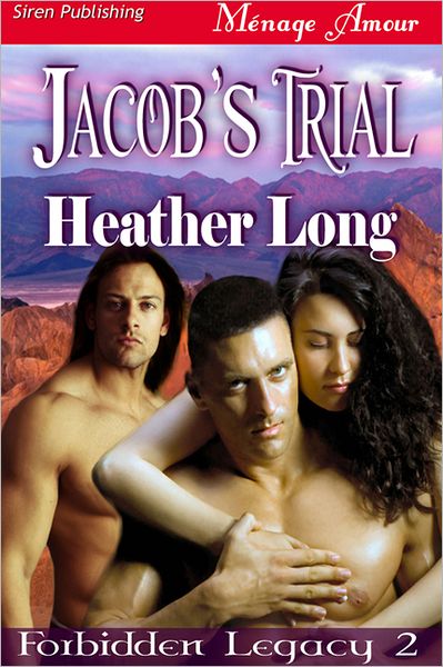 Jacob's Trial [Forbidden Legacy 2] (Siren Publishing Menage Amour)