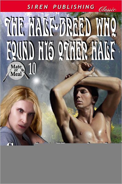 The Half-Breed Who Found His Other Half [Mate or Meal 10] (Siren Publishing Classic ManLove)