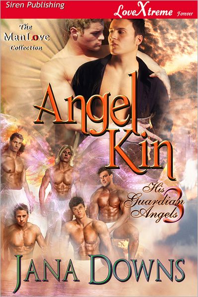 Angel Kin [His Guardian Angels 3] (Siren Publishing LoveXtreme Forever ManLove - Serialized)
