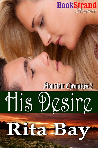 His Desire [Montclair Chronicles 2] (BookStrand Publishing Romance)