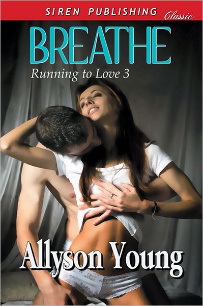 Breathe [Running to Love 3] (Siren Publishing Classic)