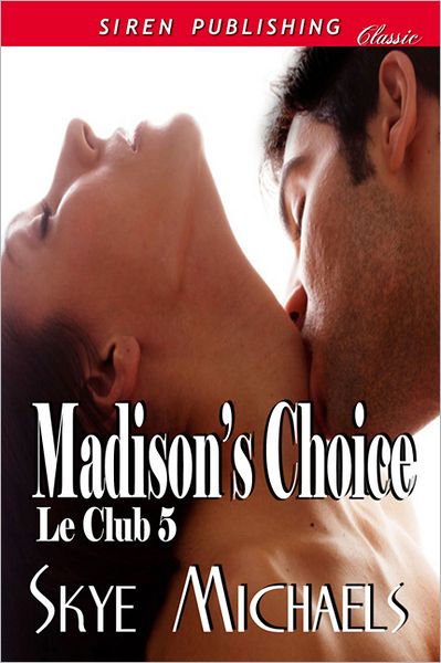 Madison's Choice [Le Club 5] (Siren Publishing Classic)