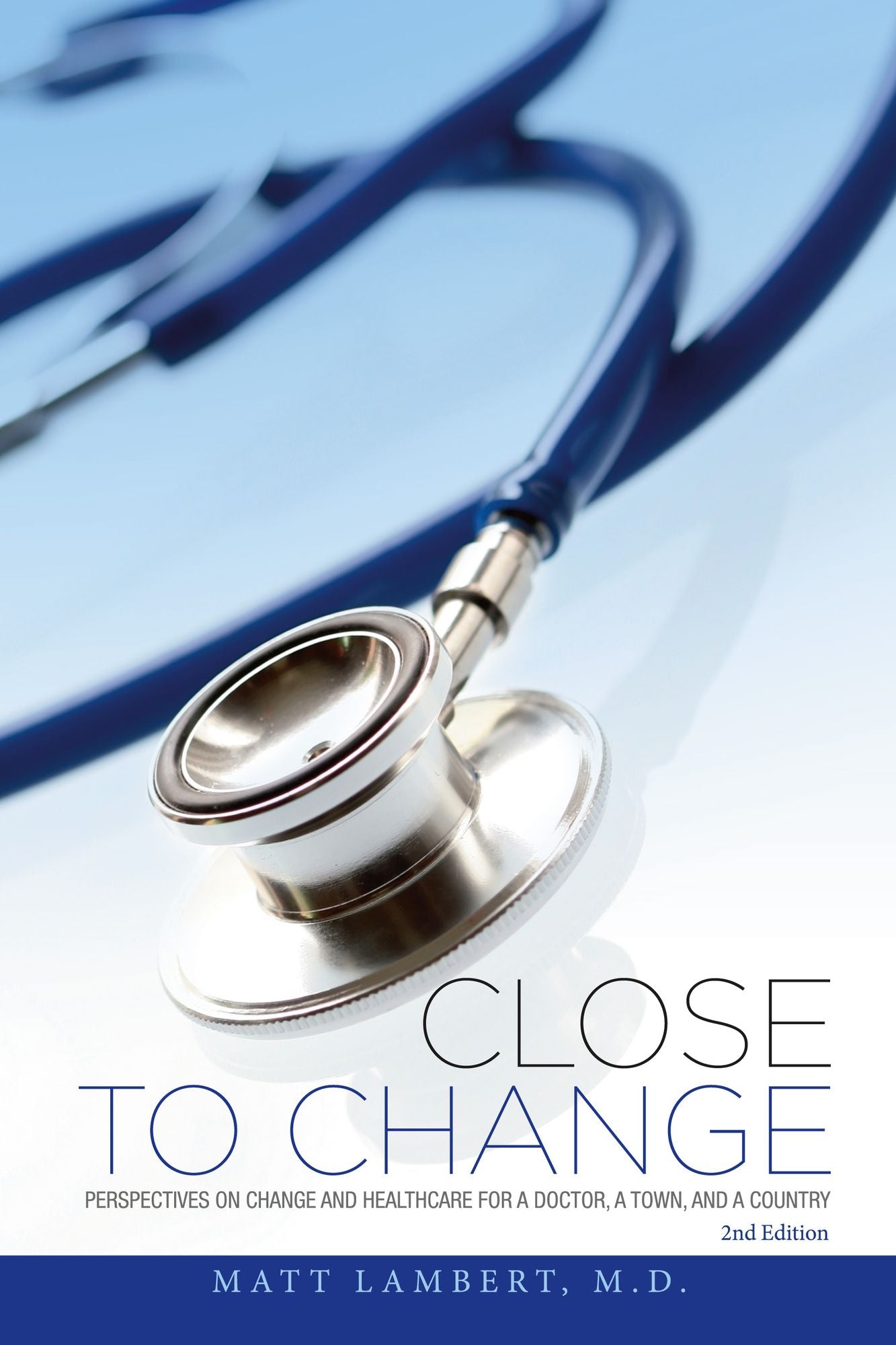 Close to Change 2nd edition: Perspectives on Change and Healthcare for a doctor, a town, and a country