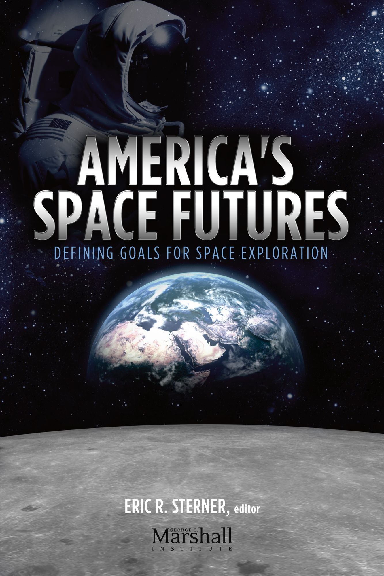 America?s Space Futures: Defining Goals for Space Exploration
