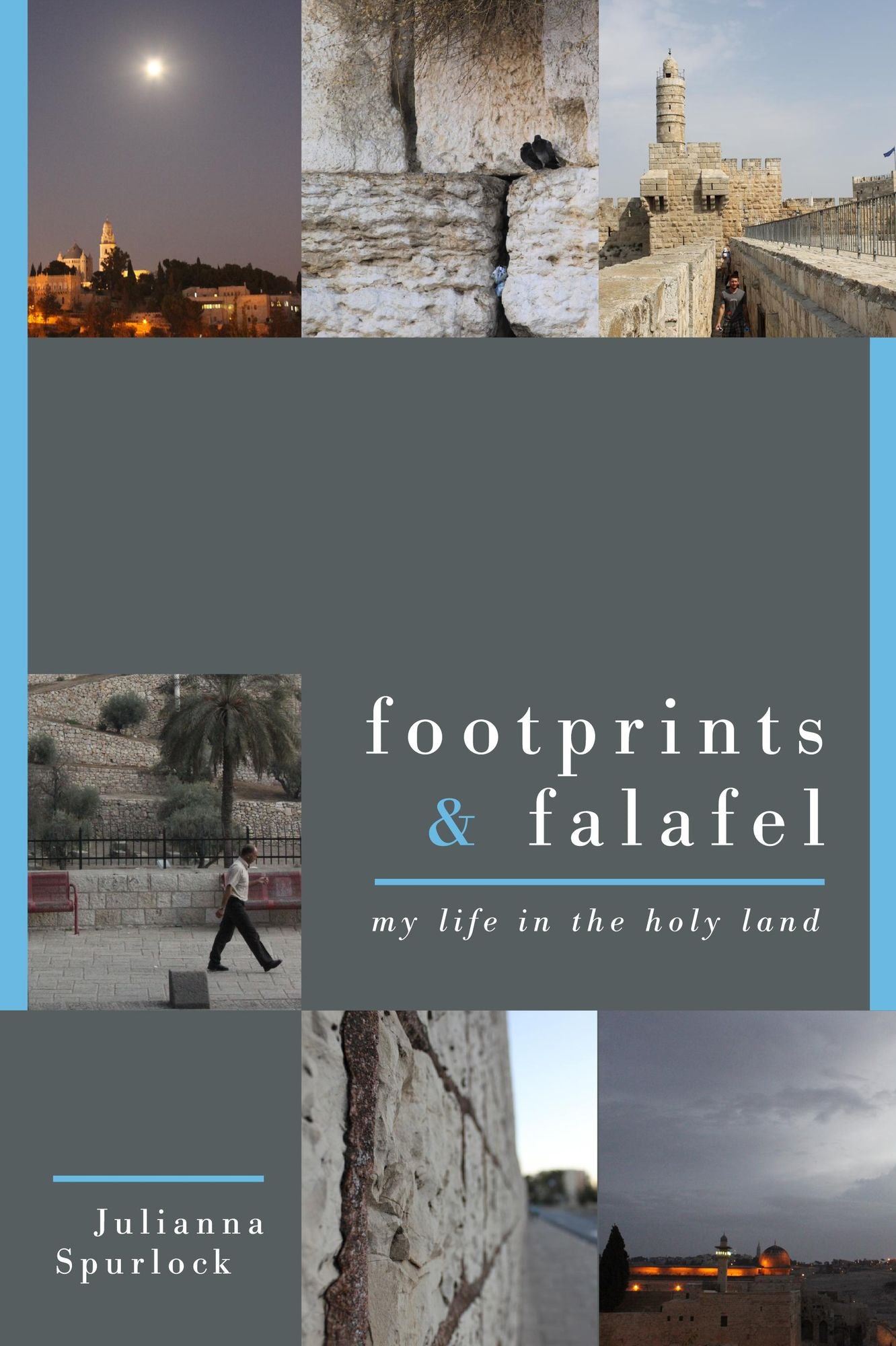 Footprints & Falafel: My Life in the Holy Land