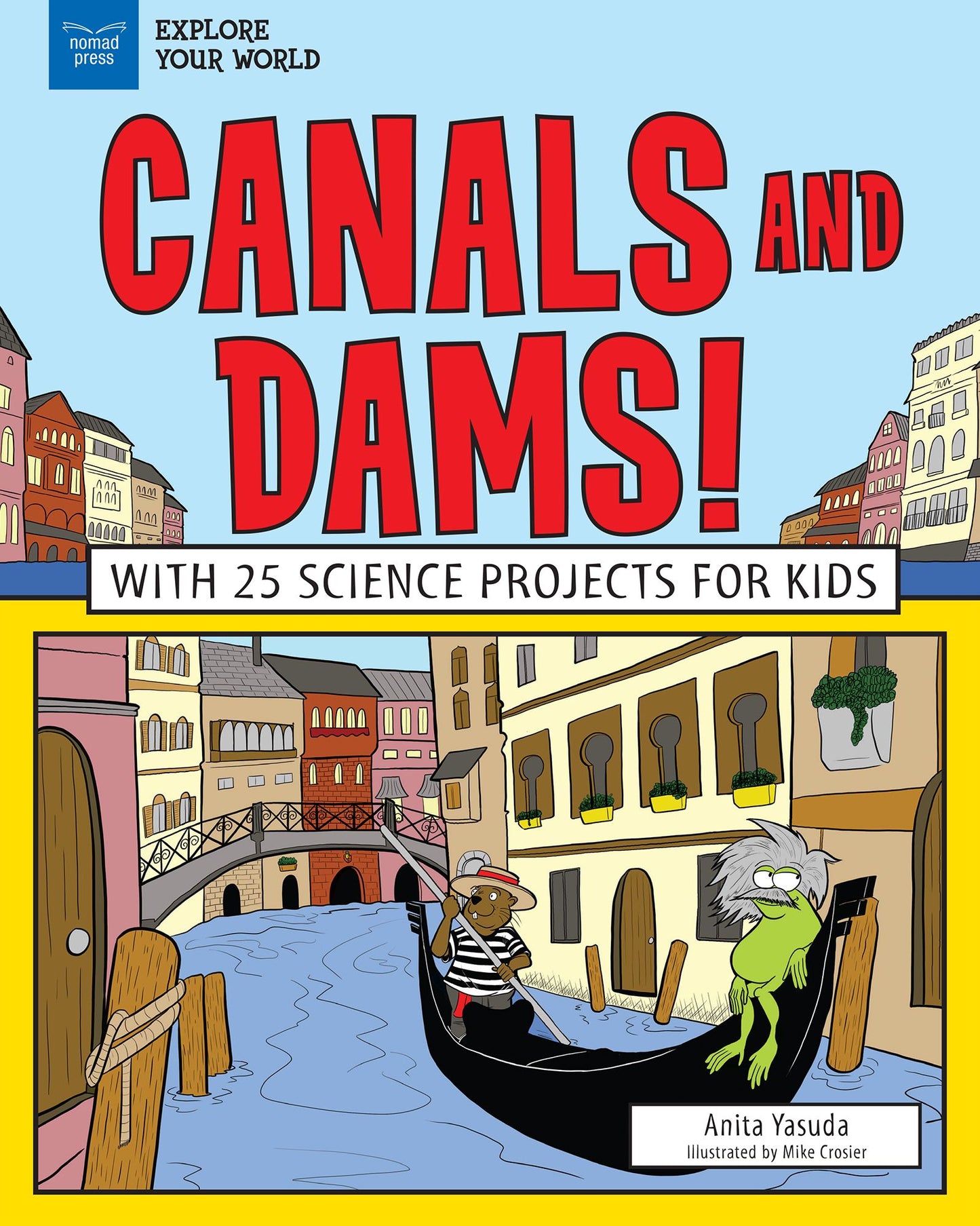 Explore Canals and Dams!: With 25 Great Projects