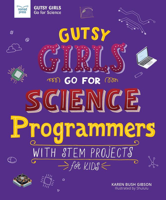 Gutsy Girls Go for Science - Programmers : With Stem Projects for Kids