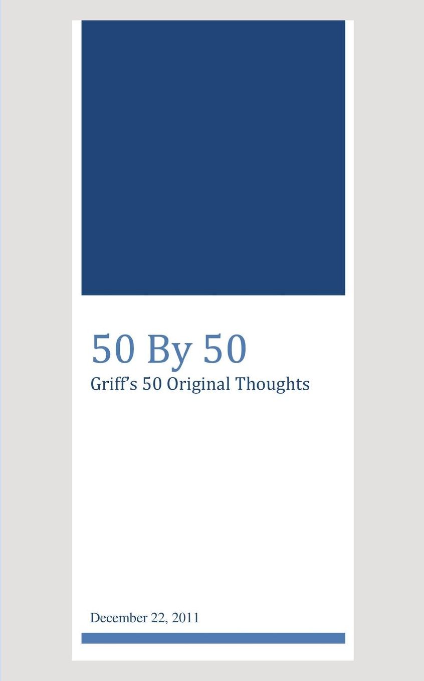 50 by 50: Griff's 50 Original Thoughts