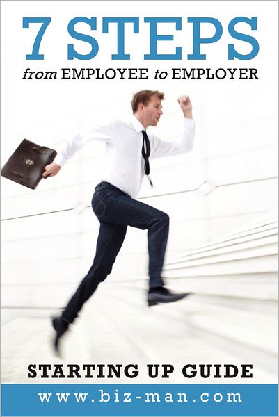 7 Steps from Employee to Employer: Starting Up Guide
