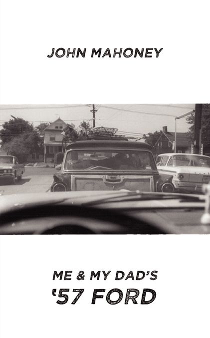 Me and My Dad's '57 Ford