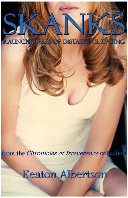 SKANKS: Raunchy Tales of Distasteful Dating