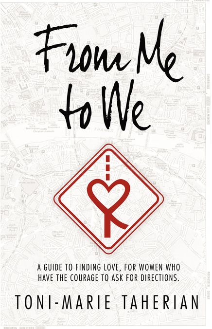 From Me To We: A relationship guide, to finding love for women who have the courage to ask for direction.