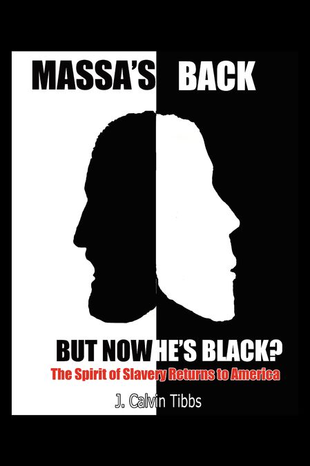 Massa's Back but Now He's Black?: The Spirit of Slavery has Returned to America