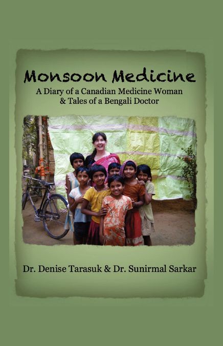Monsoon Medicine: A Diary of a Canadian Medicine Woman & Tales of a Bengali Doctor