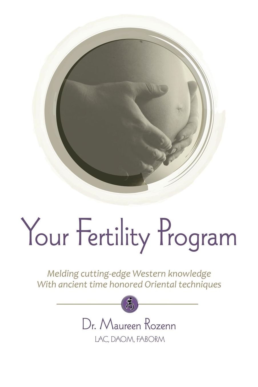 Your Fertility Program: The East/West Guide to Maximum Fertility