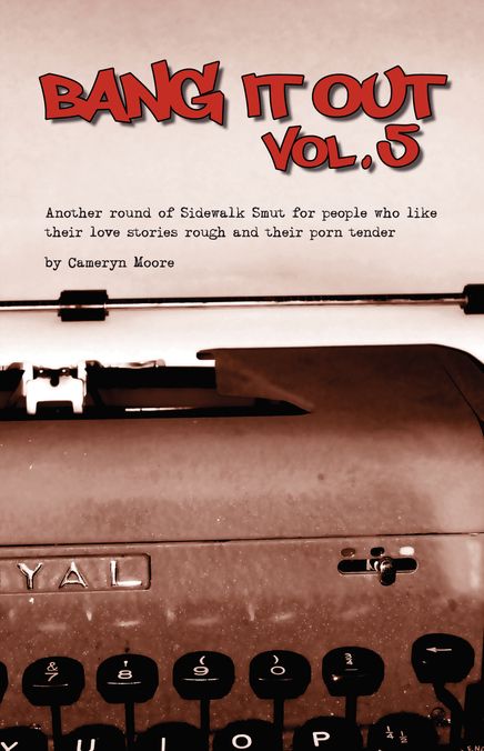 Bang It Out, vol. 5: Another round of Sidewalk Smut for people who like their love stories rough and their porn tender