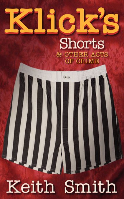 Klick's Shorts: (and other acts of crime)