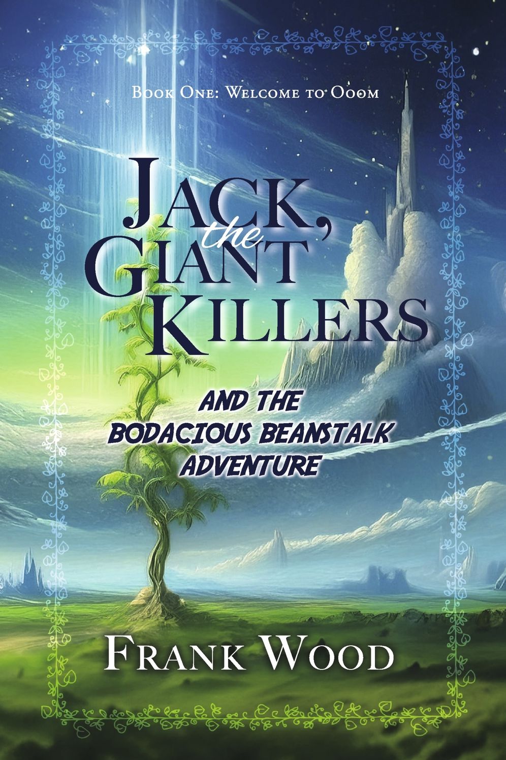 Jack, the Giant Killers and the Bodacious Beanstalk Adventure", Book One: Welcome to Ooom