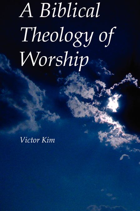 A Biblical Theology of Worship