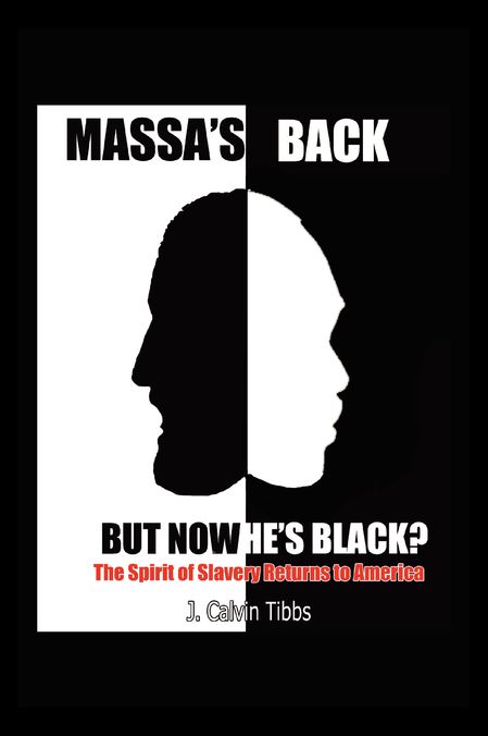 Massa's Back but Now He's Black?: The Spirit of Slavery has Returned to America