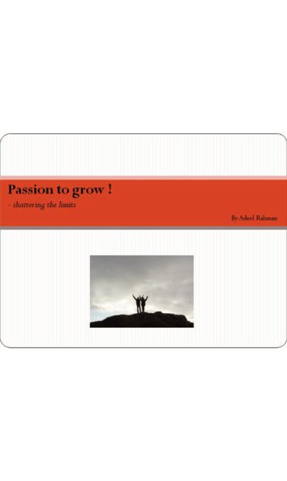 Passion to grow !: - shattering the limits