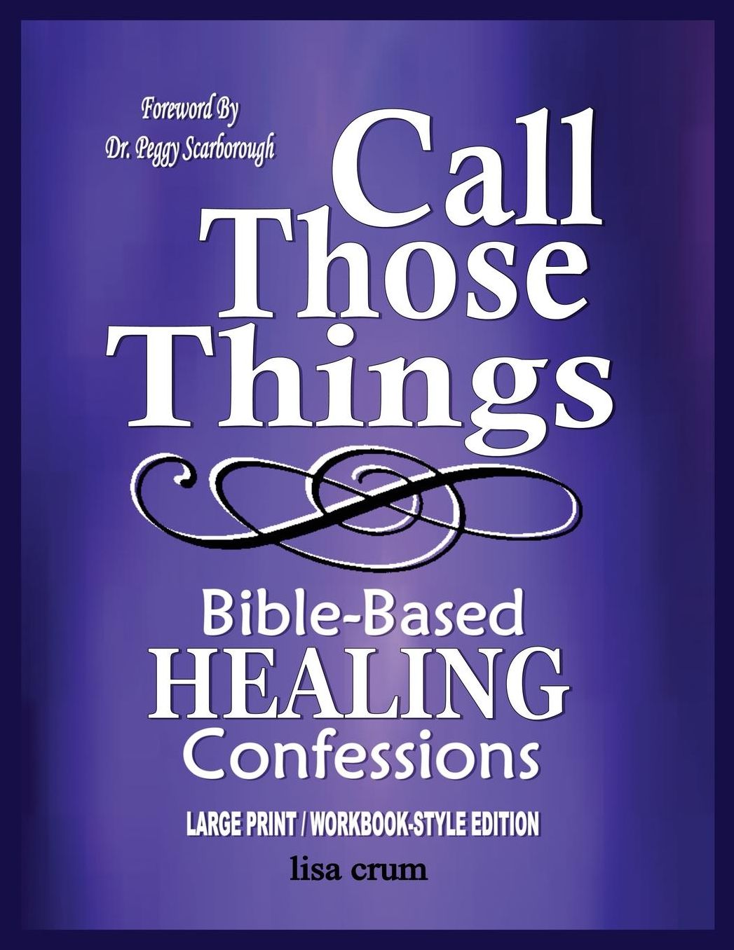 Call Those Things, Bible-Based Healing Confessions (Large Print/Workbook-Style)