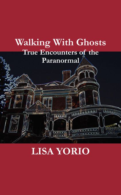 Walking With Ghosts: True Encounters of the Paranormal