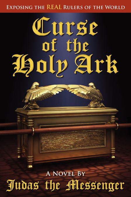 CURSE of the HOLY ARK: Exposing the Real Ruler's of the World