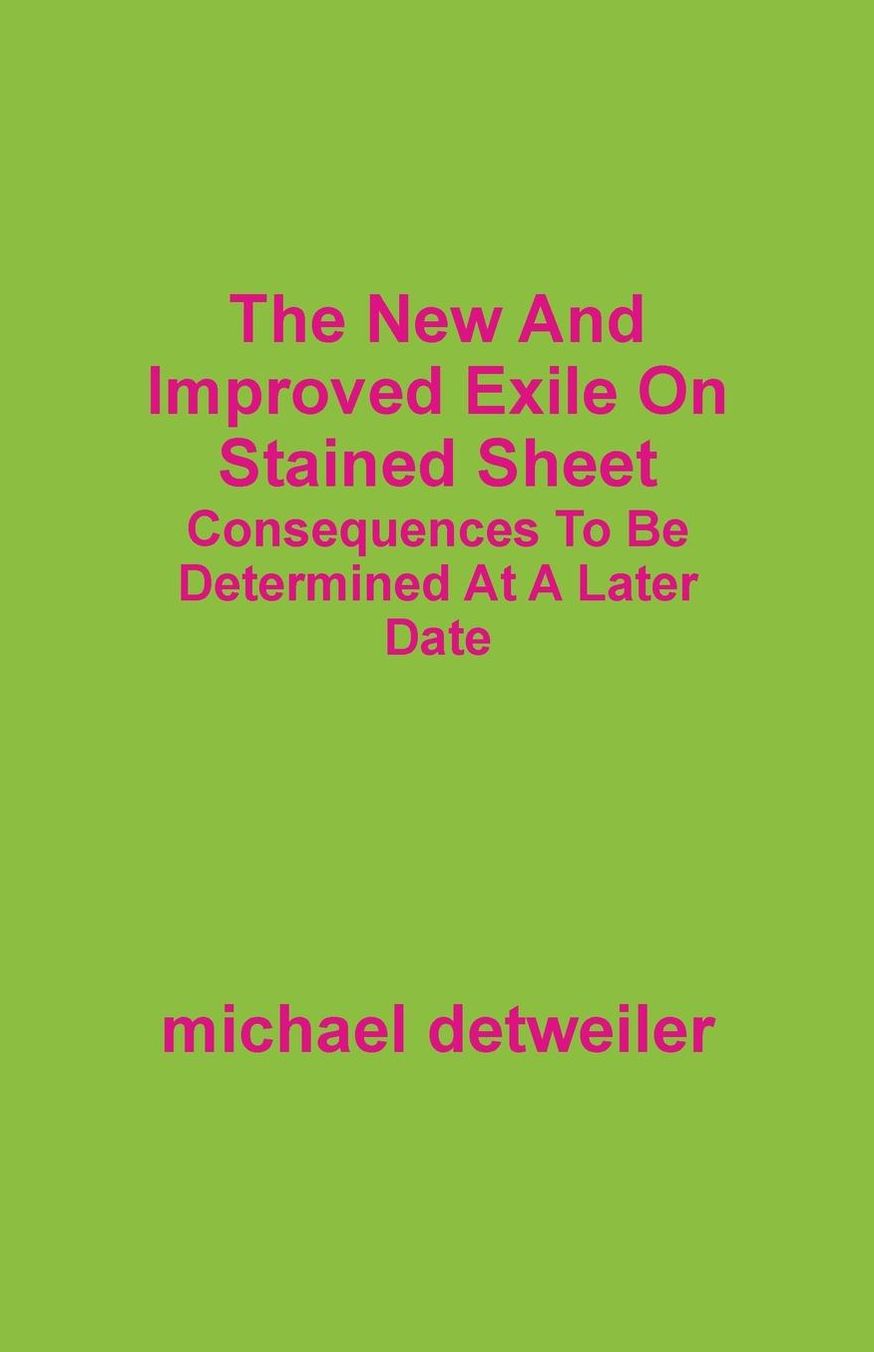 The New and Improved Exile on Stained Sheet: Consequences to Be Determined at a Later Date