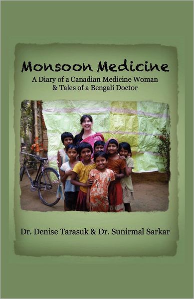 Monsoon Medicine: A Diary of a Canadian Medicine Woman & Tales of a Bengali Doctor