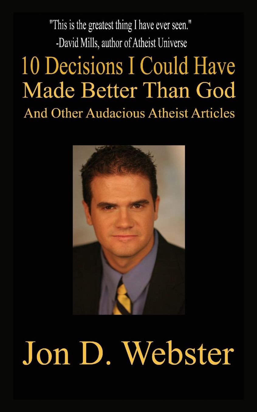 10 Decisions I Could Have Made Better than God, And Other Audacious Atheist Articles