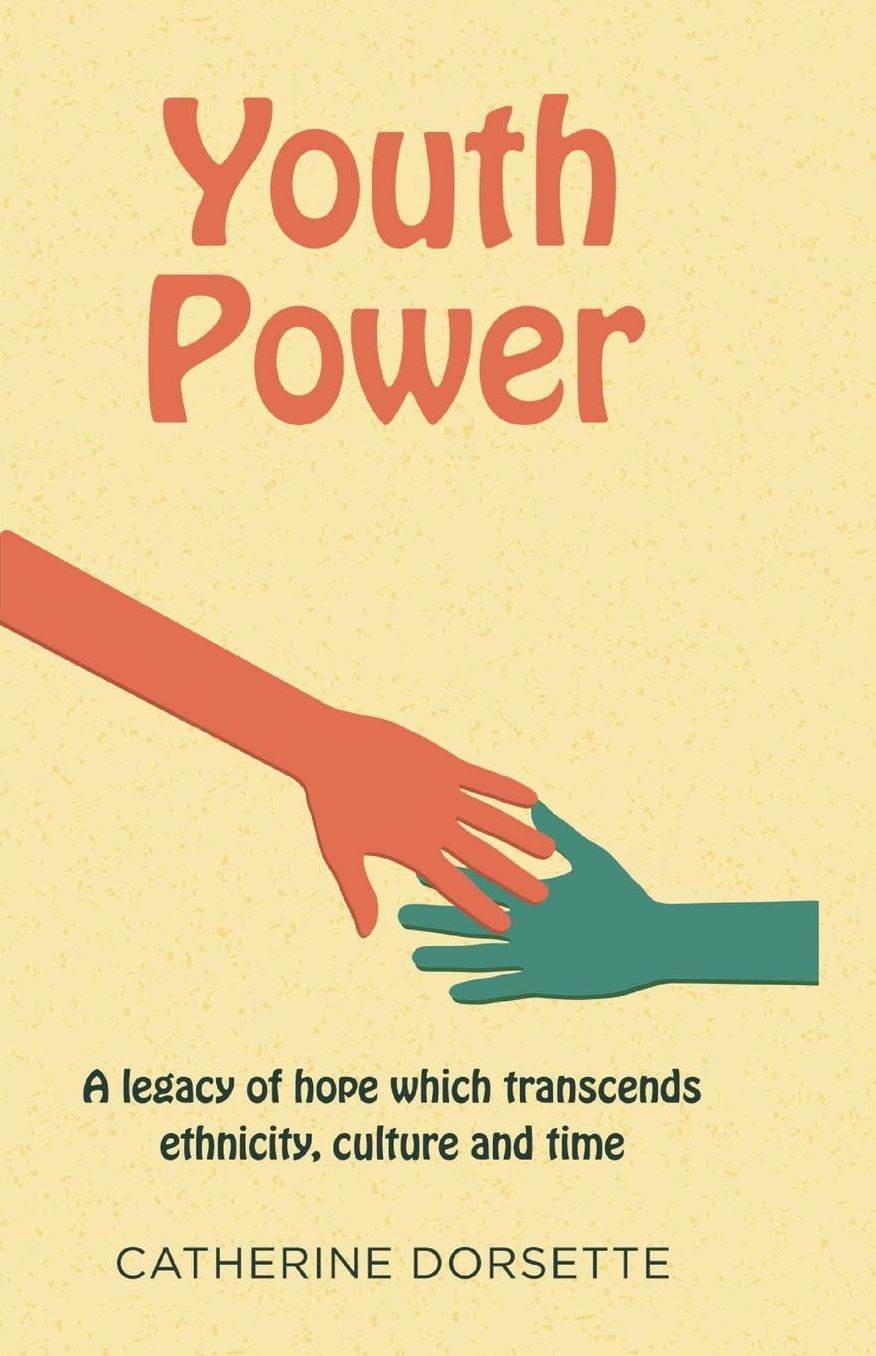 Youth Power "A legacy of hope which transcends ethnicity, culture and time"