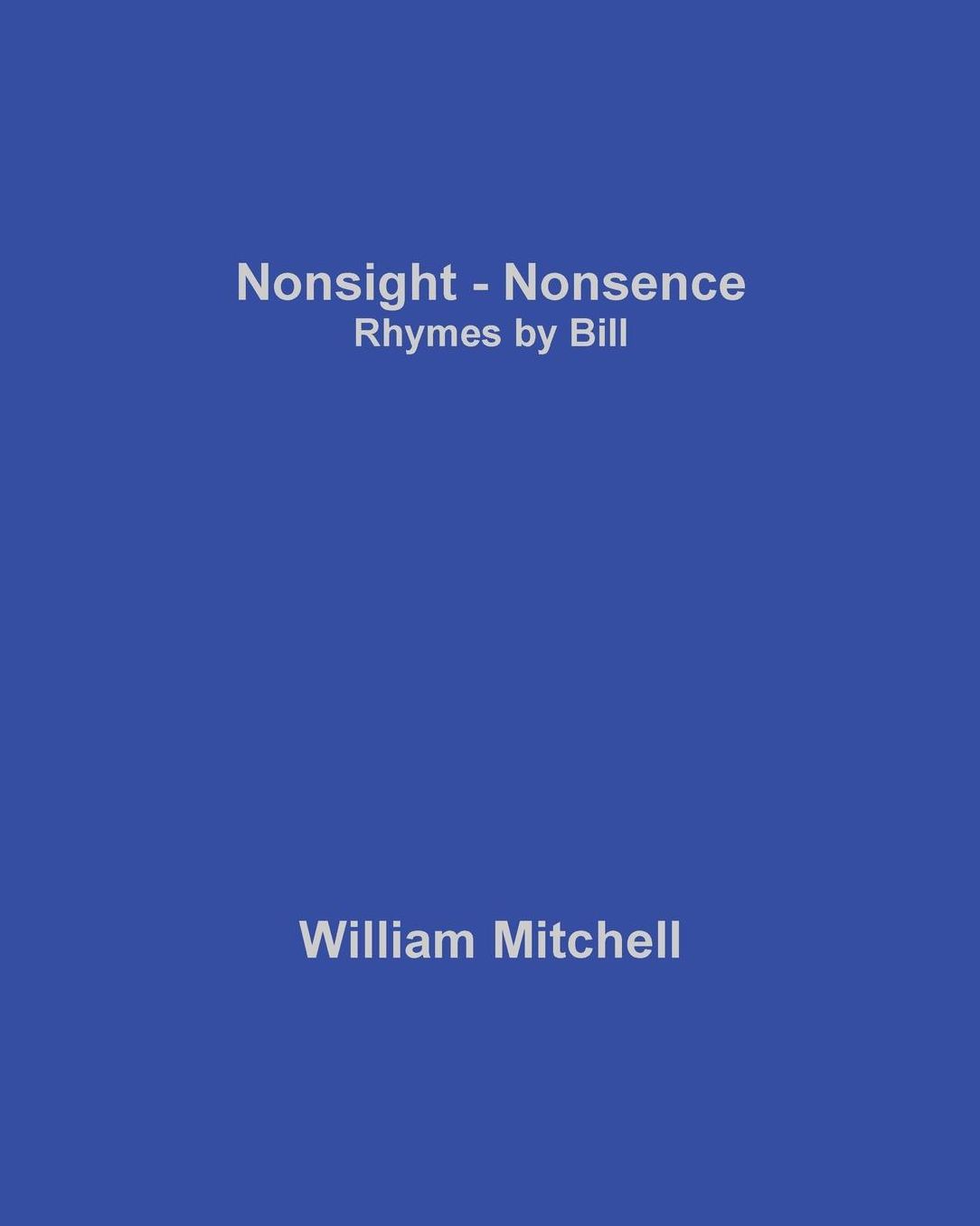 Nonsight - Nonsence: Rhymes by Bill