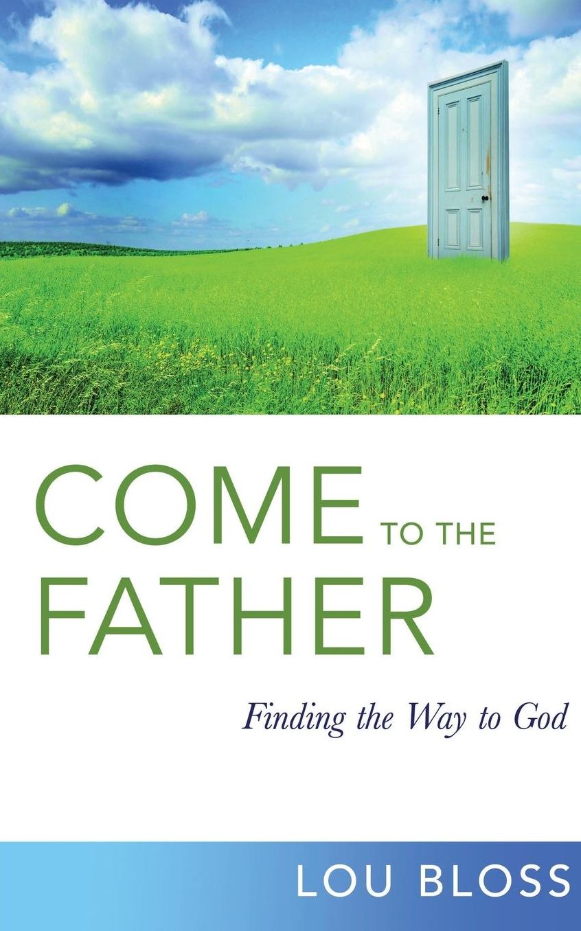 Come to the Father, Finding the Way to God