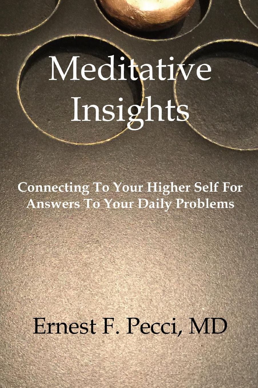 Meditative Insights, Connecting To Your Higher Self For Answers To Your Daily Problems