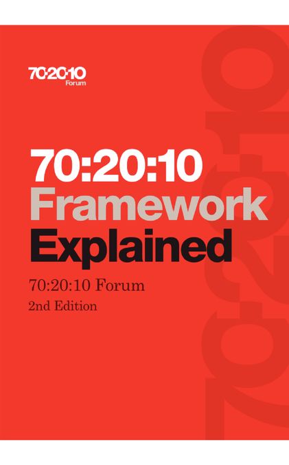 70:20:10 Framework Explained: (Second Edition)